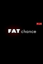 Fat Chance