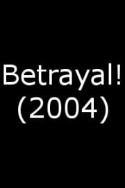 Betrayal! (2004)