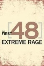 The First 48: Extreme Rage
