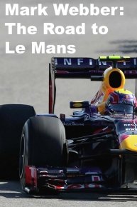 Mark Webber: The Road to Le Mans