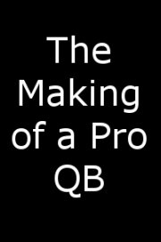The Making of a Pro QB