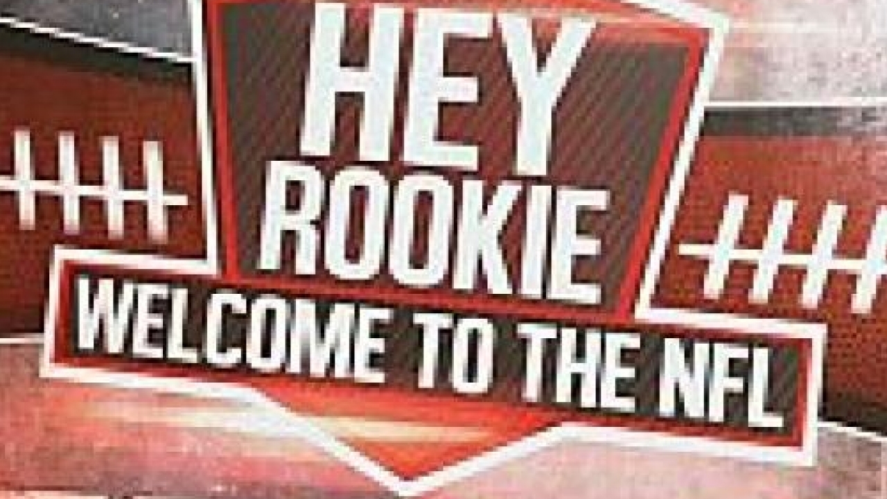 Hey Rookie, Welcome to the NFL