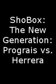 ShoBox: The New Generation: Prograis vs. Herrera