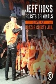 Jeff Ross Roasts Criminals: Live At Brazos County Jail