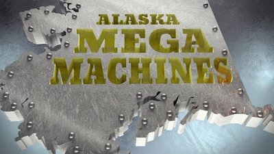 Alaska Mega Machines Season 1 Episode 4
