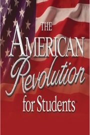 The American Revolution for Students