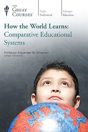 How the World Learns: Comparative Educational Systems