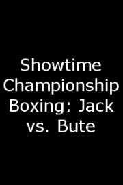 Showtime Championship Boxing: Jack vs. Bute