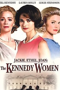 Jackie, Ethel, Joan: The Women of Camelot The Complete Miniseries