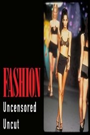 Fashion Uncensored Uncut