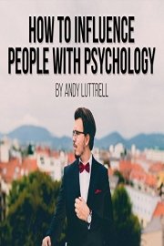 How to Influence People with Psychology
