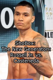 ShoBox: The New Generation: Russell Jr. vs. Castaneda