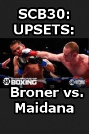 SCB30: UPSETS: Broner vs. Maidana