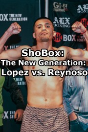 ShoBox: The New Generation: Lopez vs. Reynoso