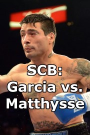 SCB: Garcia vs. Matthysse