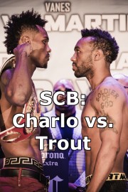 SCB: Charlo vs. Trout
