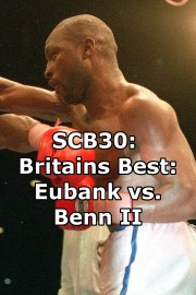 SCB30: Britain's Best: Eubank vs. Benn II