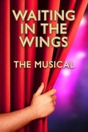 Waiting in the Wings: Making the Musical