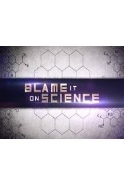 Blame It On Science