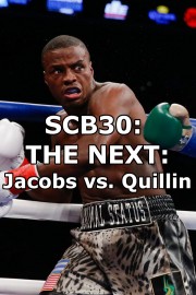 SCB30: THE NEXT: Jacobs vs. Quillin