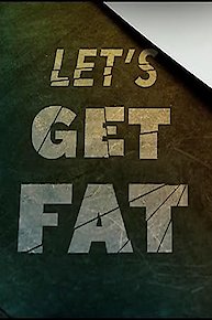 Let's Get Fat