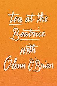 Tea At The Beatrice with Glenn O'Brien