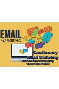 Cautionary Email Marketing - Your E-mail Marketing Campaigns Could Be At Risk If You Violate These Simple Rules!