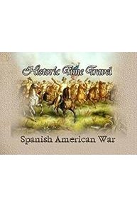 Historic Time Travel - Spanish American War