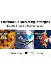 Pokemon Go Marketing Strategies - Spike Up Your Revenues