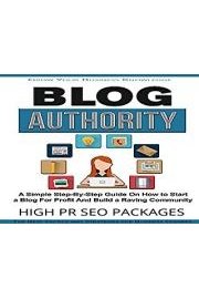 Blog Authority - A Simple Step-By-Step Video Course On How To Blog For Profit And Build a Raving Community