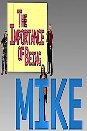The Importance of Being Mike