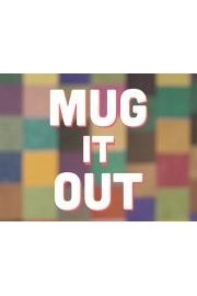 Mug It Out