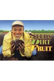 Seeds, Dirt, Fruit