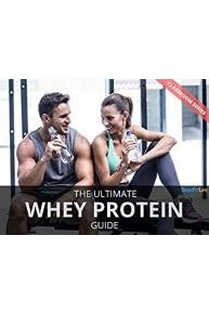 The Ultimate Whey Protein Guide