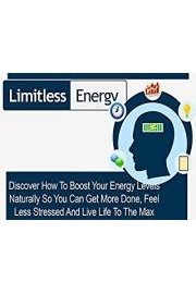 Limitless Energy - Discover How To Finally Work More Productively, Have More Energy And Feel Refreshed!