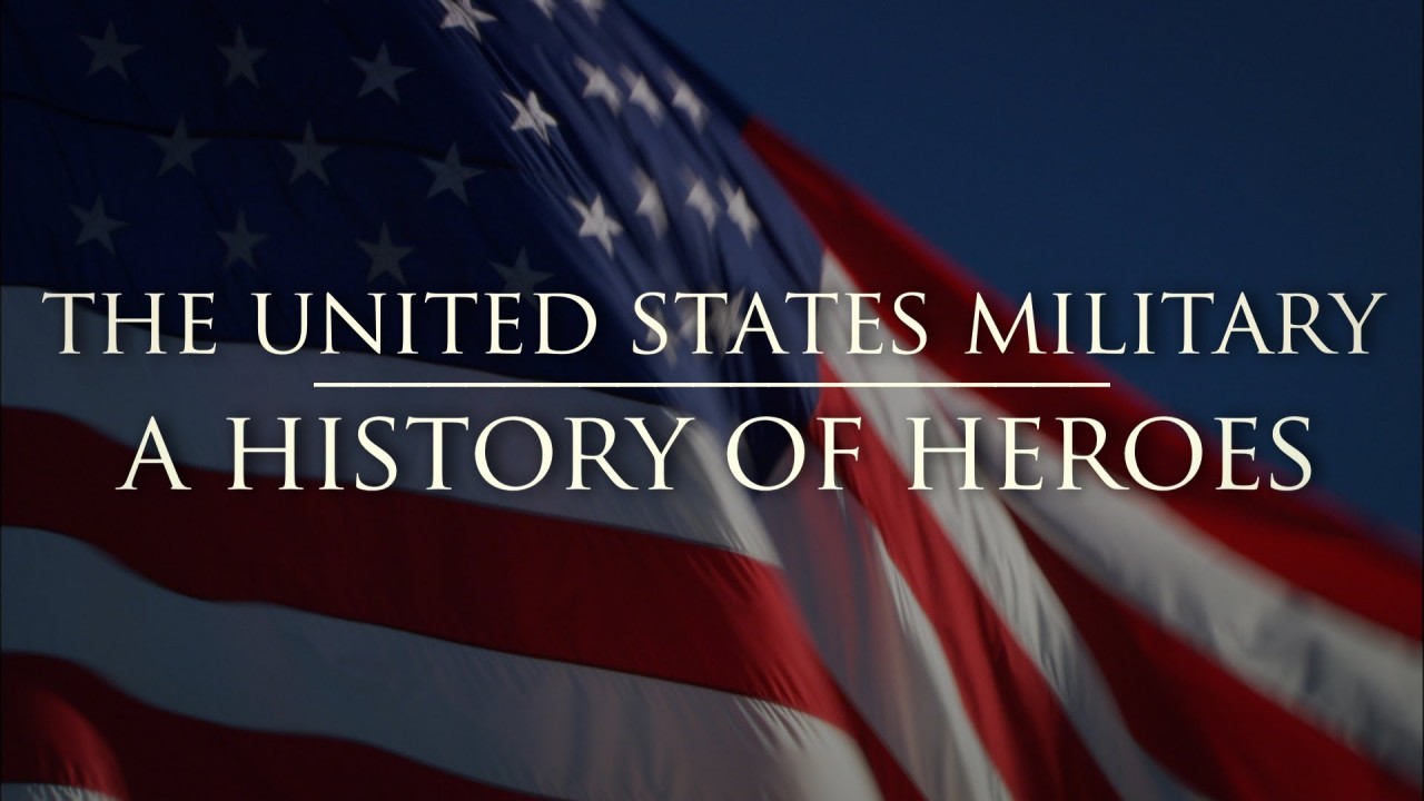 The United States Military - A History of Heroes