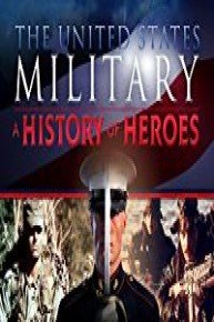 The United States Military - A History of Heroes