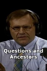 Questions and Ancestors