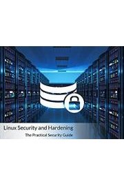 Linux Security and Hardening, The Practical Security Guide