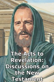 The Acts to Revelation: Discussions on the New Testament