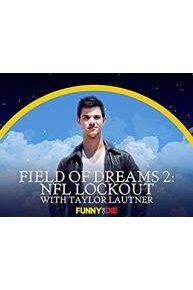 Field of Dreams 2: NFL Lockout with Taylor Lautner