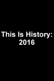 This Is History: 2016