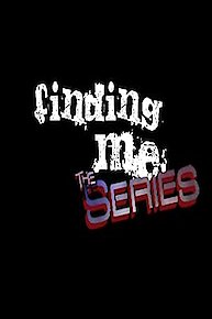 Finding Me: The Series