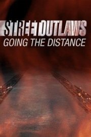 Street Outlaws: Going the Distance