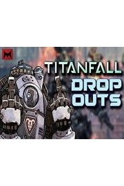 Titanfall Dropouts