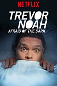 Trevor Noah: Afraid of the Dark