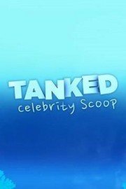 Tanked: Celebrity Scoop