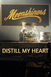 Moonshiners: Distill My Heart