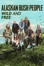Alaskan Bush People: Wild and Free