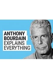 Anthony Bourdain Explains Everything